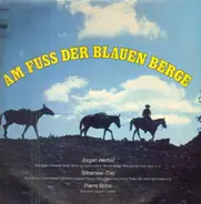 Jürgen Herbst / Silbersee-Trio / Pierre Brice - Am Fuss Der Blauen Berge