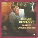 7inch Vinyl Single - Jürgen Renfordt - Barfuss Durch Ein Feuer