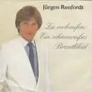 7inch Vinyl Single - Jürgen Renfordt - Zu Verkaufen: Ein Schneeweißes Brautkleid