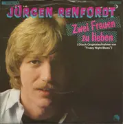 7inch Vinyl Single - Jürgen Renfordt - Zwei Frauen Zu Lieben (Friday Night Blues)