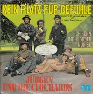 Jürgen Und Die Clochards - Kein Platz Für Gefühle