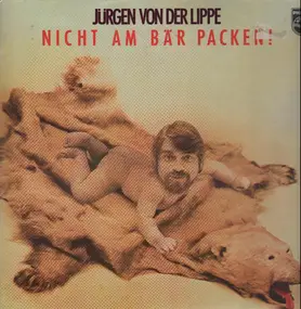 Jürgen Von Der Lippe - Nicht am Bär packen!