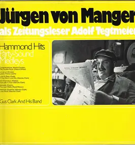 Jürgen Von Manger - Jürgen Von Manger Als Zeitungsleser Adolf Tegtmeier / Hammond Hits Party - Sound  - Medleys