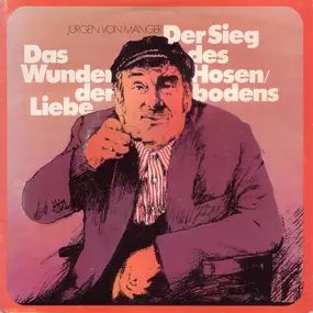 Jürgen Von Manger - Das Wunder Der Liebe / Der Sieg Des Hosenbodens