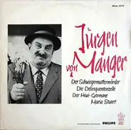 Jürgen von Manger - Der Schwiegermuttermörder / Die Delinquentenzelle / Der Hiwi-Germane / Maria Stuart