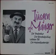 Jürgen von Manger - Der Troubadour / Die Fahrschulprüfung / Wilhelm Tell / Der Anstandsunterricht