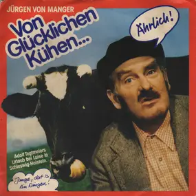 Jürgen Von Manger - Von Glücklichen Kühen...