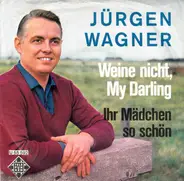 Jürgen Wagner - Weine Nicht, My Darling