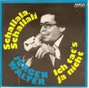 7inch Vinyl Single - Jürgen Walter - Schallala, Schallali / Ich Tat's Ja Nicht