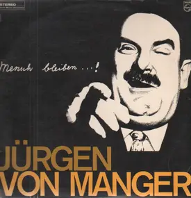 Jürgen Von Manger - Mensch Bleiben ... !