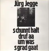 LP - Jürg Jegge - Schunnt Halt Druf Aa Um Was Sgrad Gaat