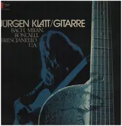Bach / Roncalli / Granata a.o. - Jürgen Klatt spielt Gitarrenmusik aus Renaissance und Barock