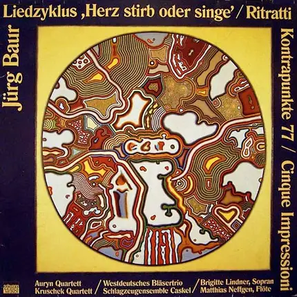 Jürg Baur - Liedzyklus ,Herz Stirb Oder Singe' / Ritratti / Kontrapunkte 77 / Cinque Impressioni