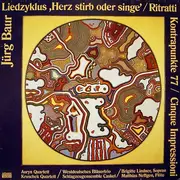 LP - Jürg Baur - Liedzyklus ,Herz Stirb Oder Singe' / Ritratti / Kontrapunkte 77 / Cinque Impressioni