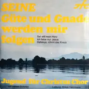 Jugend Für Christus Chor - Seine Güte Und Gnade Werden Mir Folgen