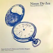 LP - Jugendschola St. Maria Zum Frieden, Meppen - Nimm Dir Zeit - Neue Geistliche Lieder