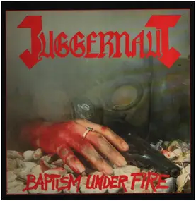 The Juggernaut - Baptism Under Fire