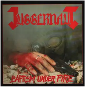 The Juggernaut - Baptism Under Fire