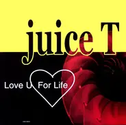 Juice T Feat. The Knowledge - Love U For Life