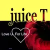 12inch Vinyl Single - Juice T - Love U For Life