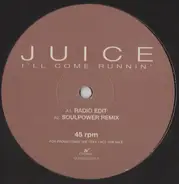 Juice - I'll Come Running