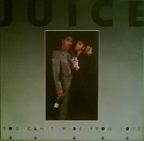 Juice - You Can't Hide From Love