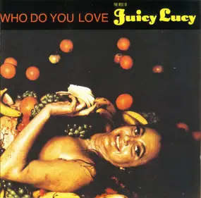 Juicy Lucy - Who Do You Love • The Best Of