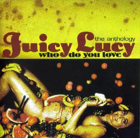 Juicy Lucy - Who Do You Love :The Anthology