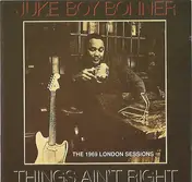 Juke Boy Bonner - Things Ain't Right (The 1969 London Sessions)