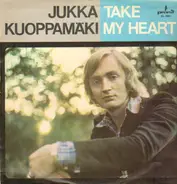 Jukka Kuoppamäki - Take My Heart