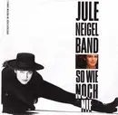7inch Vinyl Single - Jule Neigel Band - So Wie Noch Nie - Red