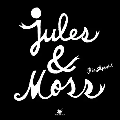 Jules & Moss - Bis April
