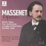 Massenet - Operas — Werther • Manon • Thaîs • Don Quichotte • Le Jongleur de Notre-dame • Hérodiade • Sapho
