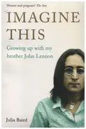 Julia Baird - Imagine This: Growing Up with My Brother John Lennon