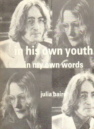 Julia Baird - In His Own Youth, in My Own Words: Childhood of John Lennon
