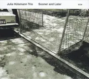 Julia Hülsmann Trio - Sooner And Later