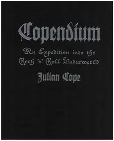 Julian Cope - Copendium - An Expedition into the Rock 'n' Roll Underworld