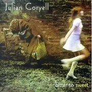 CD - Julian Coryell - Bitter To Sweet
