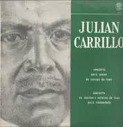 Julian Carrillo - Concierto Para Piano En Tercios De Tono / Concierto En Cuartos Y Octavos De Tono Para Violonchelo