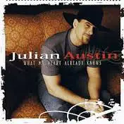 Julian Austin - What My Heart Already Knows