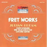 Sor / Torroba / Turina / De Falla / Dowland / Villa-Lobos - Fret Works