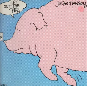 Julian Dawson - Let Out The Pig