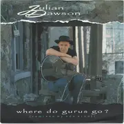 7inch Vinyl Single - Julian Dawson - Where Do Gurus Go ?