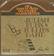 Julian Fuhs Follies Band - Die Goldene Aera Deutscher Tanzorchester