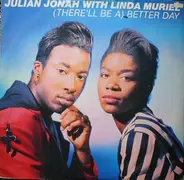 Julian Jonah & Linda Muriel - (There'll Be A) Better Day