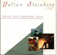 Julian Steinberg - Never Give Our Love Away