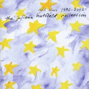 Juliana Hatfield - Gold Stars 1992-2002: The Juliana Hatfield Collection