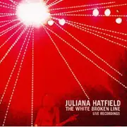 CD - Juliana Hatfield - The White Broken Line: Live Recordings