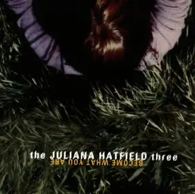 Juliana Hatfield Three - Become What You Are