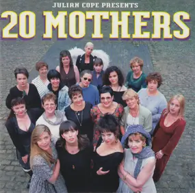 Julian Cope - 20 Mothers